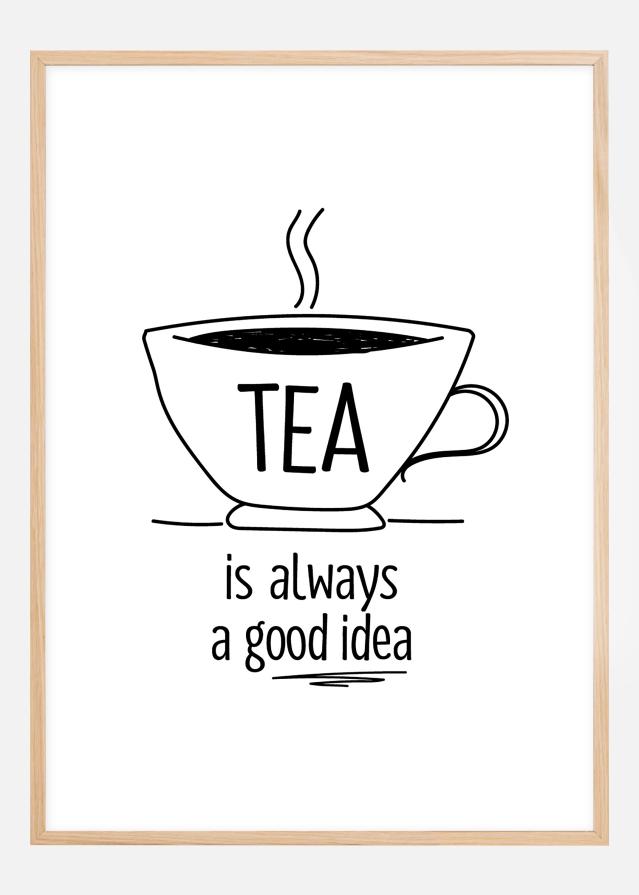 Tea is always a good idea Αφίσα