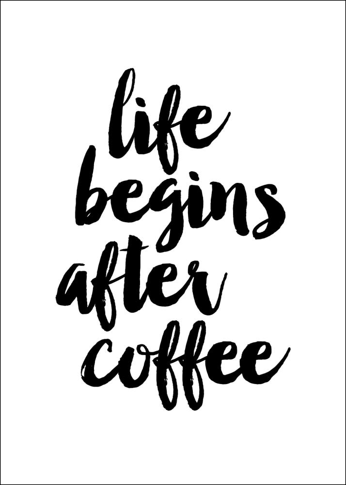 Life begins after coffee Αφίσα