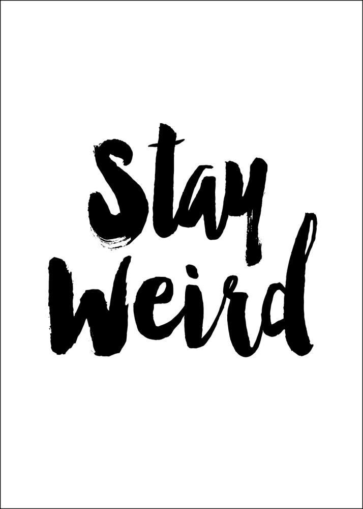 Stay Weird Αφίσα