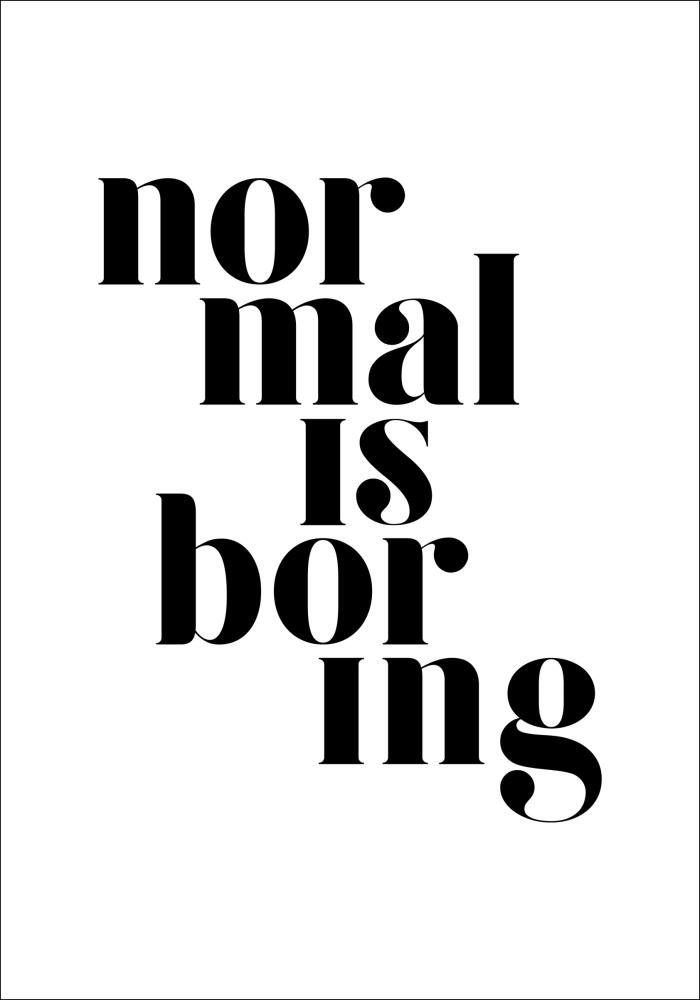 Normal is boring Αφίσα