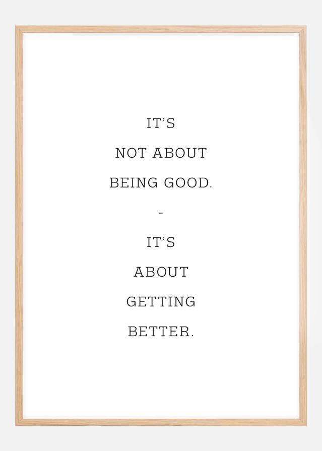 It's not about being good - it's about getting better Αφίσα