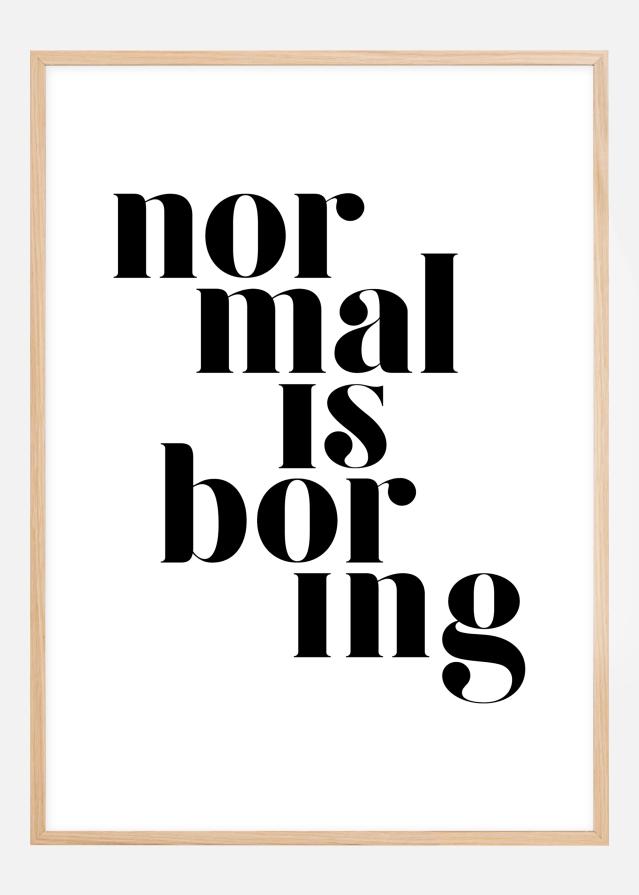 Normal is boring Αφίσα