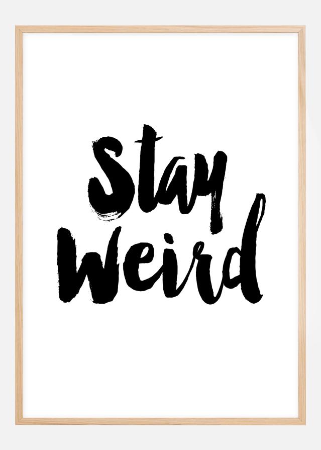 Stay Weird Αφίσα